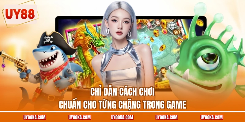 Chỉ dẫn cách chơi chuẩn cho từng chặng trong game