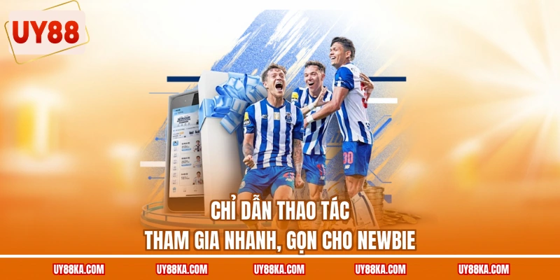 Chỉ dẫn thao tác tham gia nhanh, gọn cho newbie