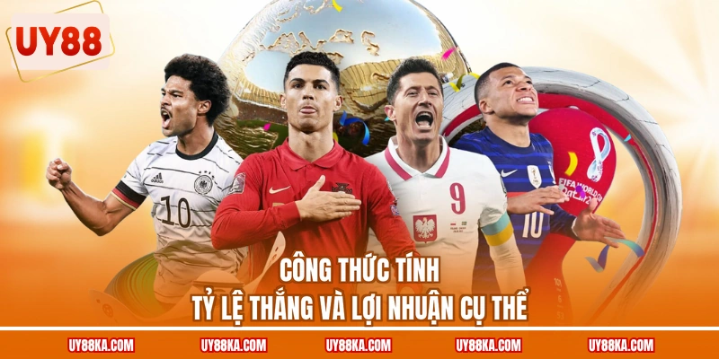 Công thức tính tỷ lệ thắng và lợi nhuận cụ thể