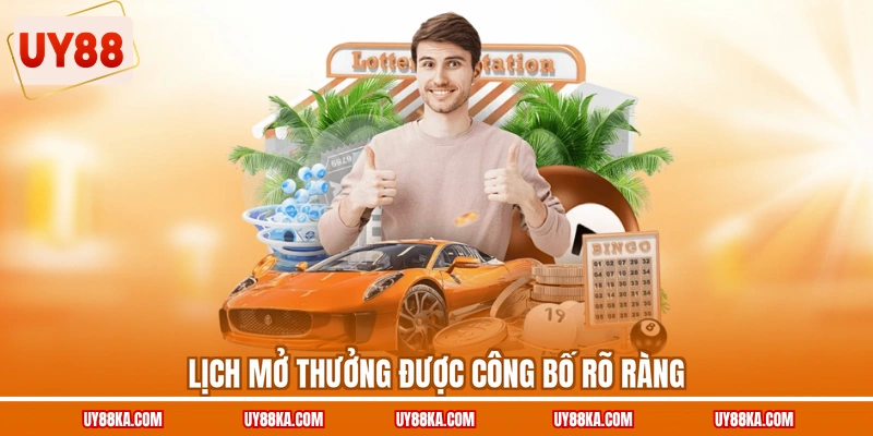 Lịch mở thưởng được công bố rõ ràng