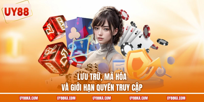 Lưu trữ, mã hóa và giới hạn quyền truy cập