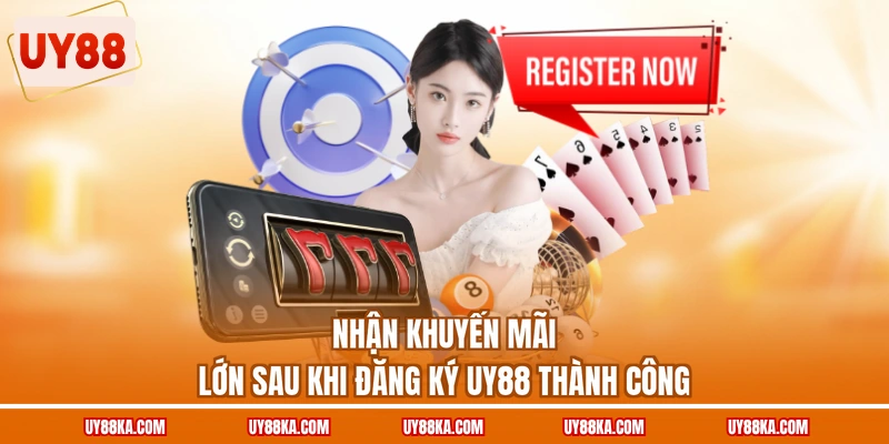 Nhận khuyến mãi lớn sau khi đăng ký UY88 thành công