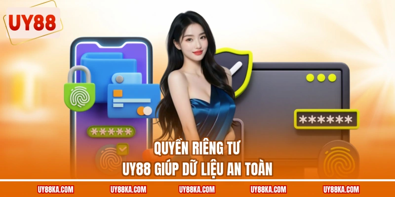 Quyền riêng tư UY88 giúp dữ liệu an toàn