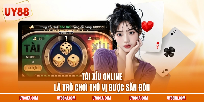 Tài Xỉu online là trò chơi thú vị được săn đón