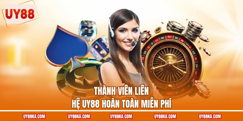 Thành viên liên hệ UY88 hoàn toàn miễn phí