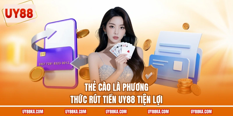 Thẻ cào là phương thức rút tiền UY88 tiện lợi