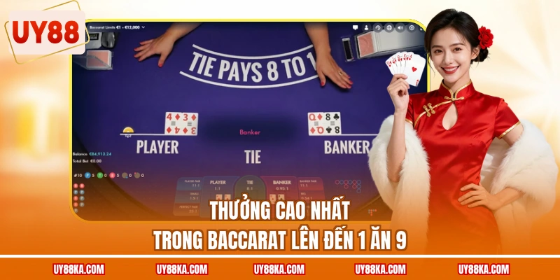 Thưởng cao nhất trong Baccarat lên đến 1 ăn 9