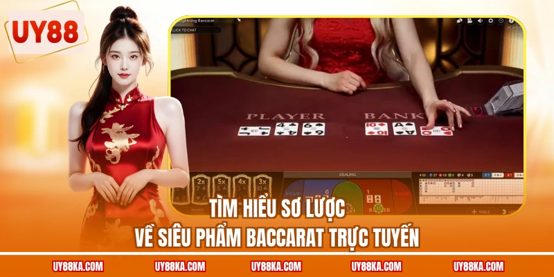 Tìm hiểu sơ lược về siêu phẩm Baccarat trực tuyến